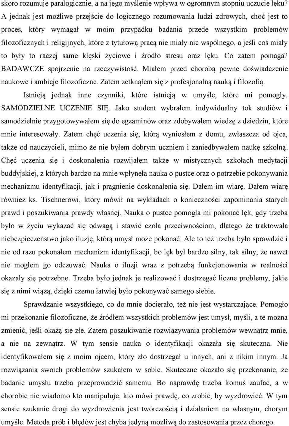 tytułową pracą nie miały nic wspólnego, a jeśli coś miały to były to raczej same klęski życiowe i źródło stresu oraz lęku. Co zatem pomaga? BADAWCZE spojrzenie na rzeczywistość.