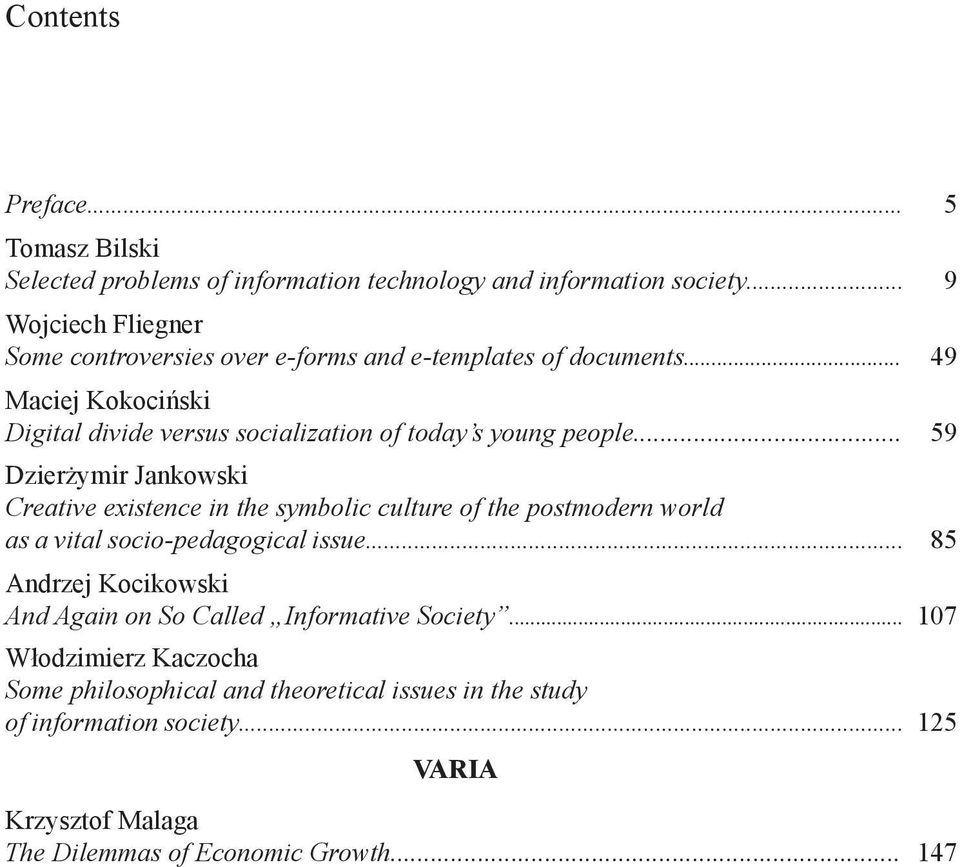 .. 49 Maciej Kokociński Digital divide versus socialization of today s young people.