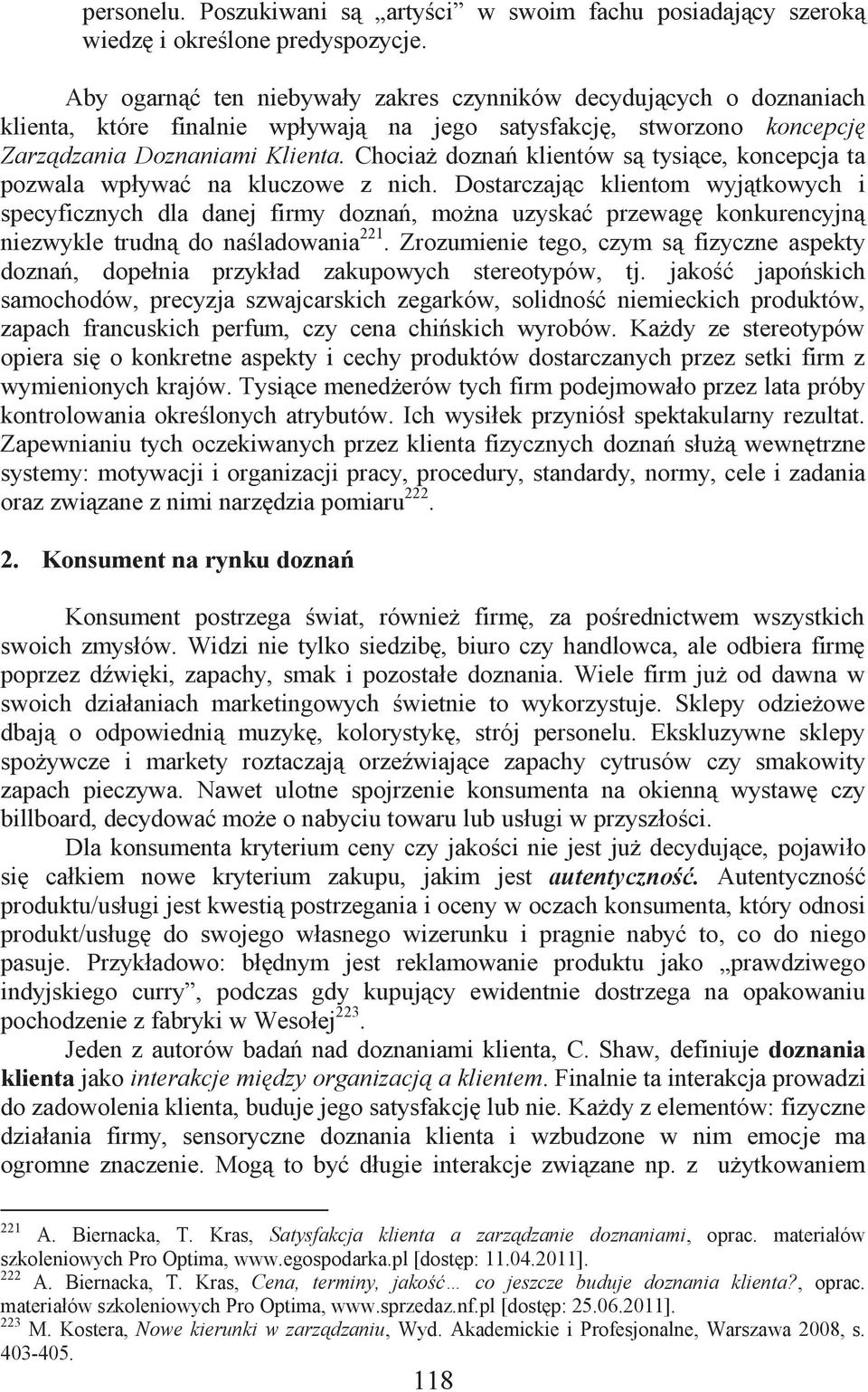 Chociaż doznań klientów są tysiące, koncepcja ta pozwala wpływać na kluczowe z nich.