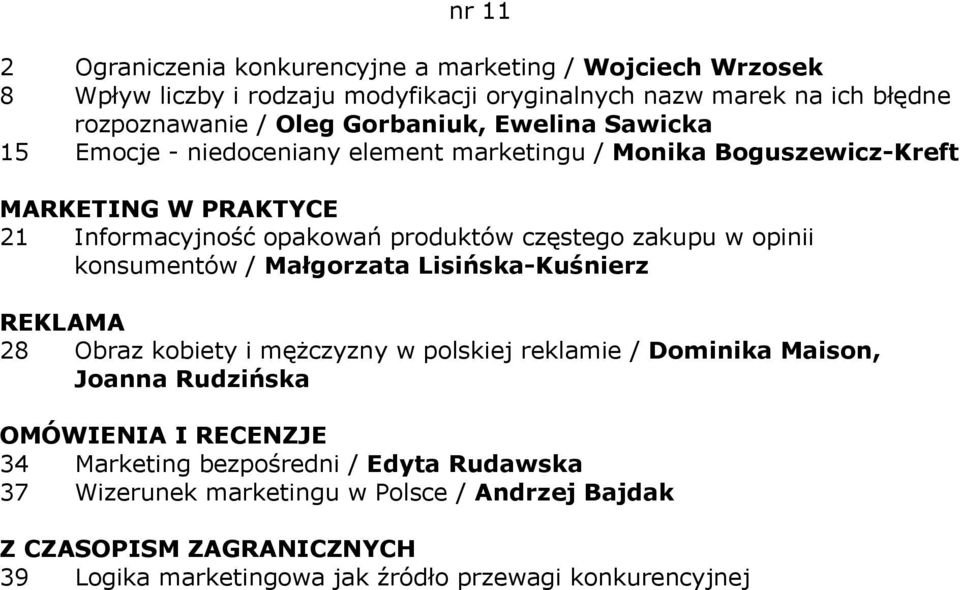 w opinii konsumentów / Małgorzata Lisińska-Kuśnierz REKLAMA 28 Obraz kobiety i mężczyzny w polskiej reklamie / Dominika Maison, Joanna Rudzińska OMÓWIENIA I