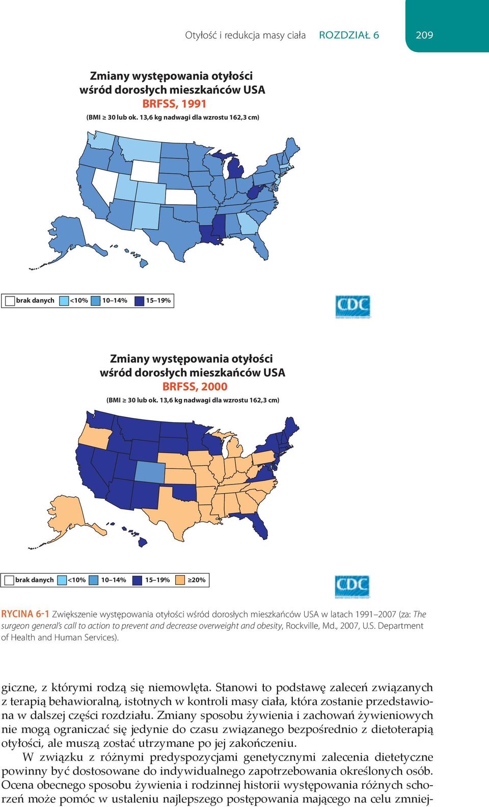 13,6 kg nadwagi dla wzrostu 162,3 cm) brak danych <10% 10 14% 15 19% 20% Rycina 6-1 Zwiększenie występowania otyłości wśród dorosłych mieszkańców USA w latach 1991 2007 (za: The surgeon general s