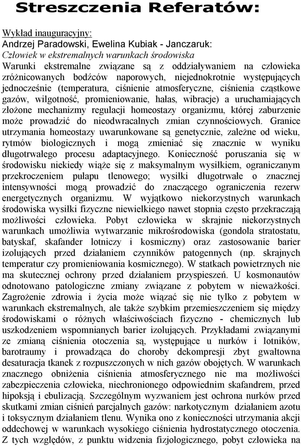 a uruchamiających złożone mechanizmy regulacji homeostazy organizmu, której zaburzenie może prowadzić do nieodwracalnych zmian czynnościowych.