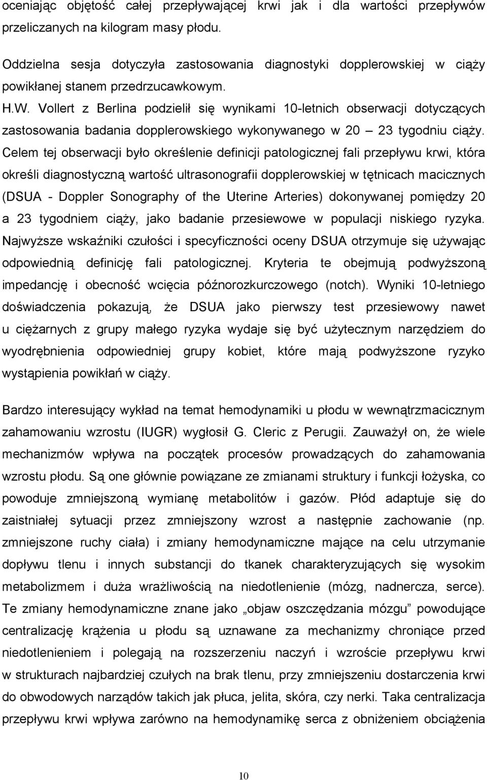 Vollert z Berlina podzieli si# wynikami 10-letnich obserwacji dotycz'cych zastosowania badania dopplerowskiego wykonywanego w 20 23 tygodniu ci'y.