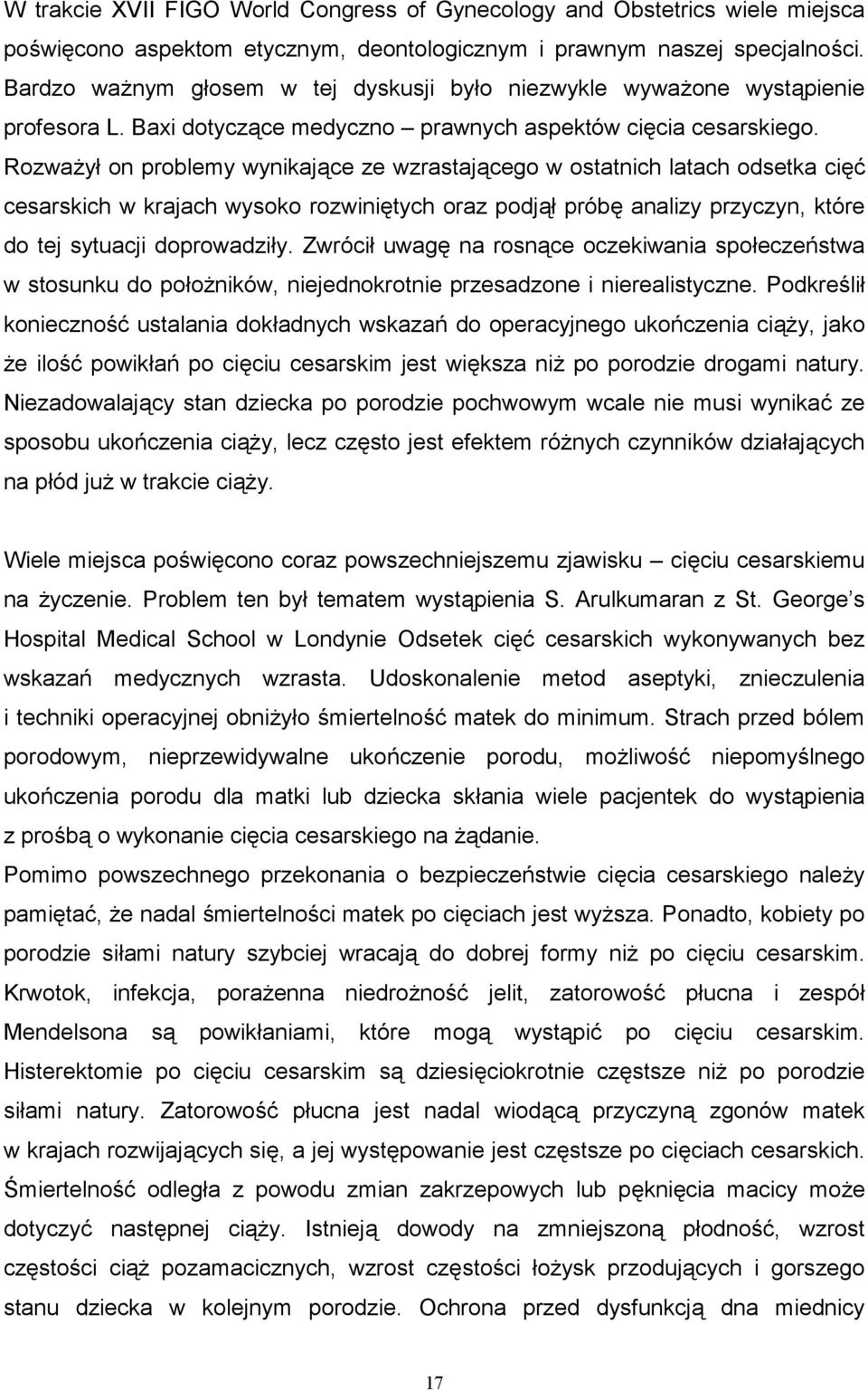 Rozway on problemy wynikaj'ce ze wzrastaj'cego w ostatnich latach odsetka ci#* cesarskich w krajach wysoko rozwini#tych oraz podj' prób# analizy przyczyn, które do tej sytuacji doprowadziy.