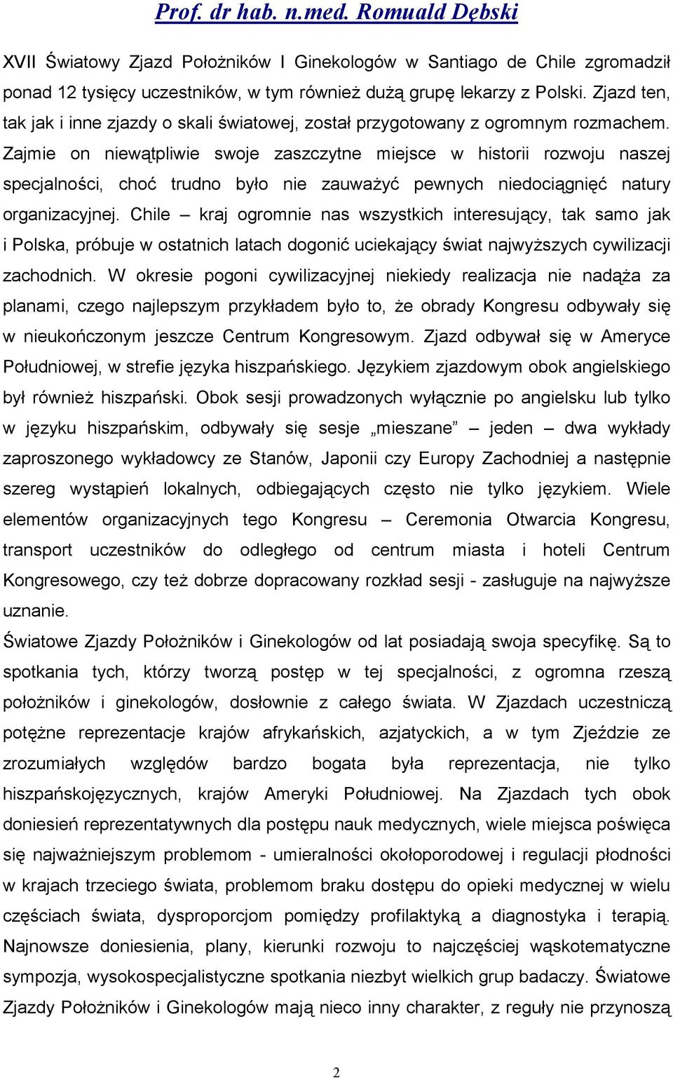 Zajmie on niew'tpliwie swoje zaszczytne miejsce w historii rozwoju naszej specjalno)ci, cho* trudno byo nie zauway* pewnych niedoci'gni#* natury organizacyjnej.