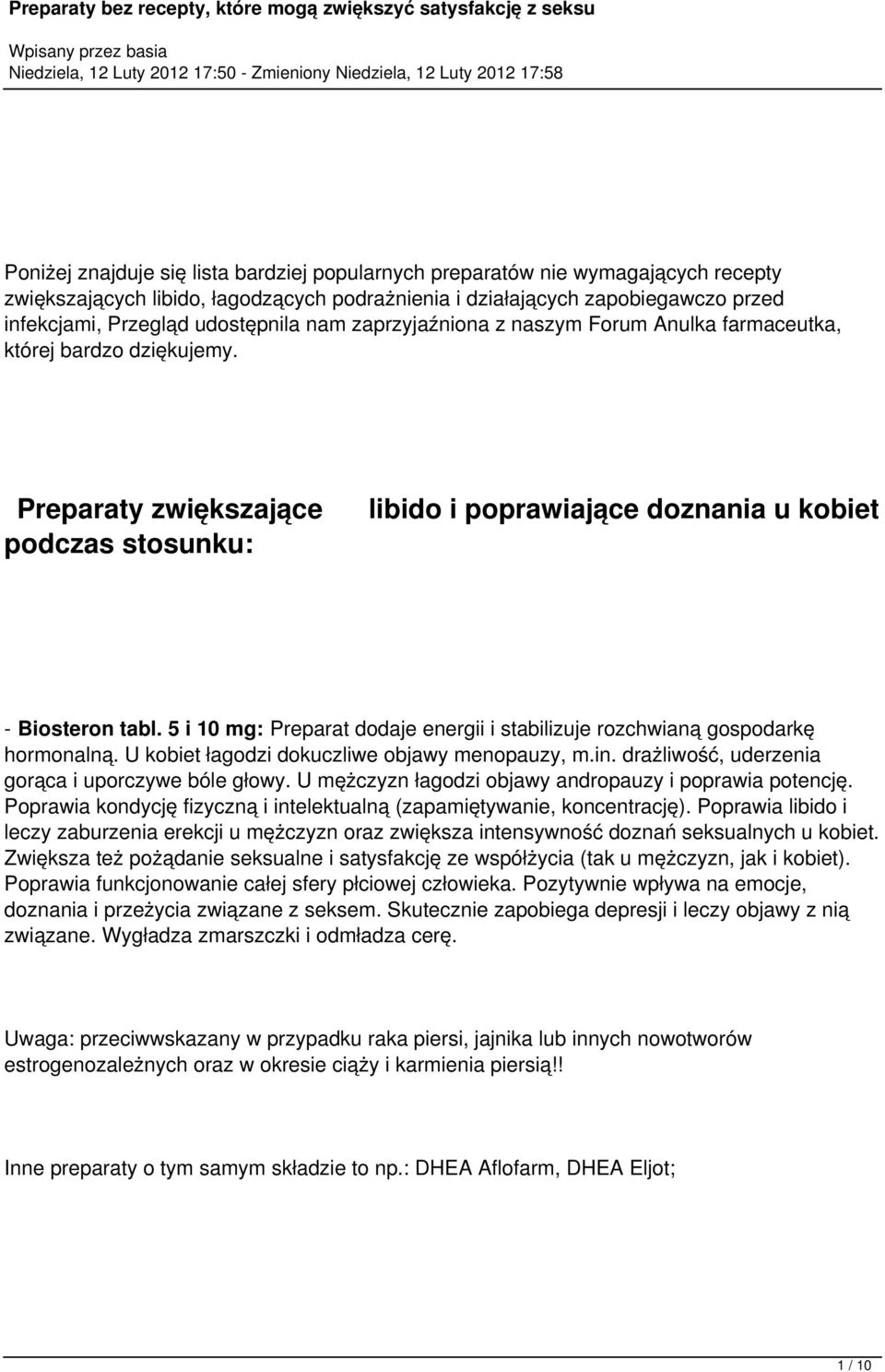 5 i 10 mg: Preparat dodaje energii i stabilizuje rozchwianą gospodarkę hormonalną. U kobiet łagodzi dokuczliwe objawy menopauzy, m.in. drażliwość, uderzenia gorąca i uporczywe bóle głowy.