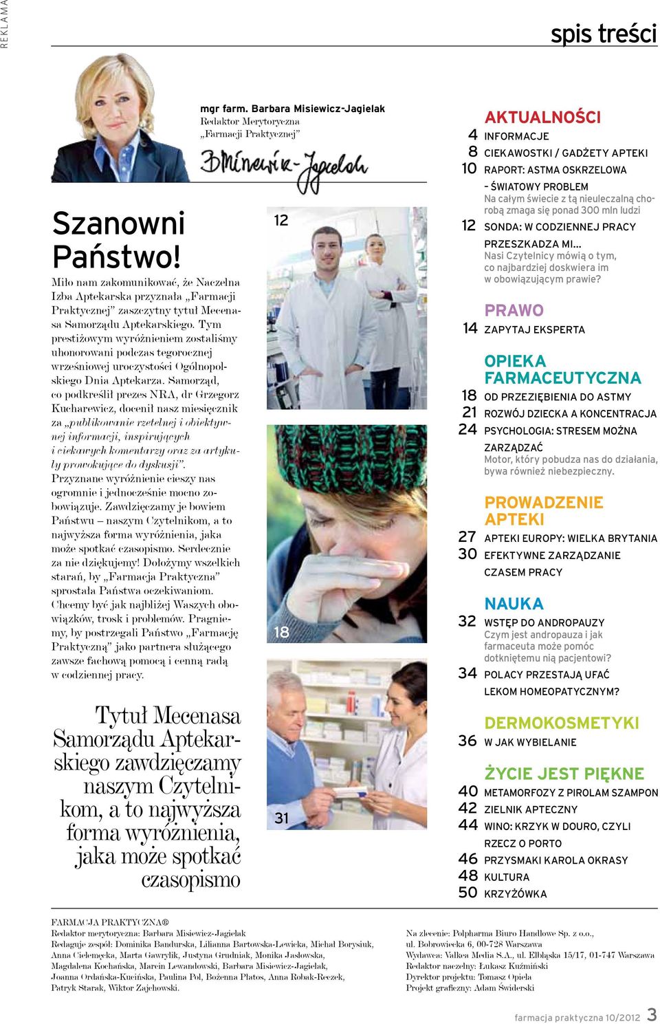 Samorząd, co podkreślił prezes NRA, dr Grzegorz Kucharewicz, docenił nasz miesięcznik za publikowanie rzetelnej i obiektywnej informacji, inspirujących i ciekawych komentarzy oraz za artykuły