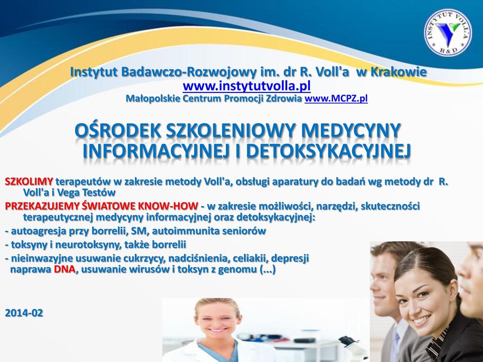 Voll'a i Vega Testów PRZEKAZUJEMY ŚWIATOWE KNOW-HOW - w zakresie możliwości, narzędzi, skuteczności terapeutycznej medycyny informacyjnej oraz detoksykacyjnej: -