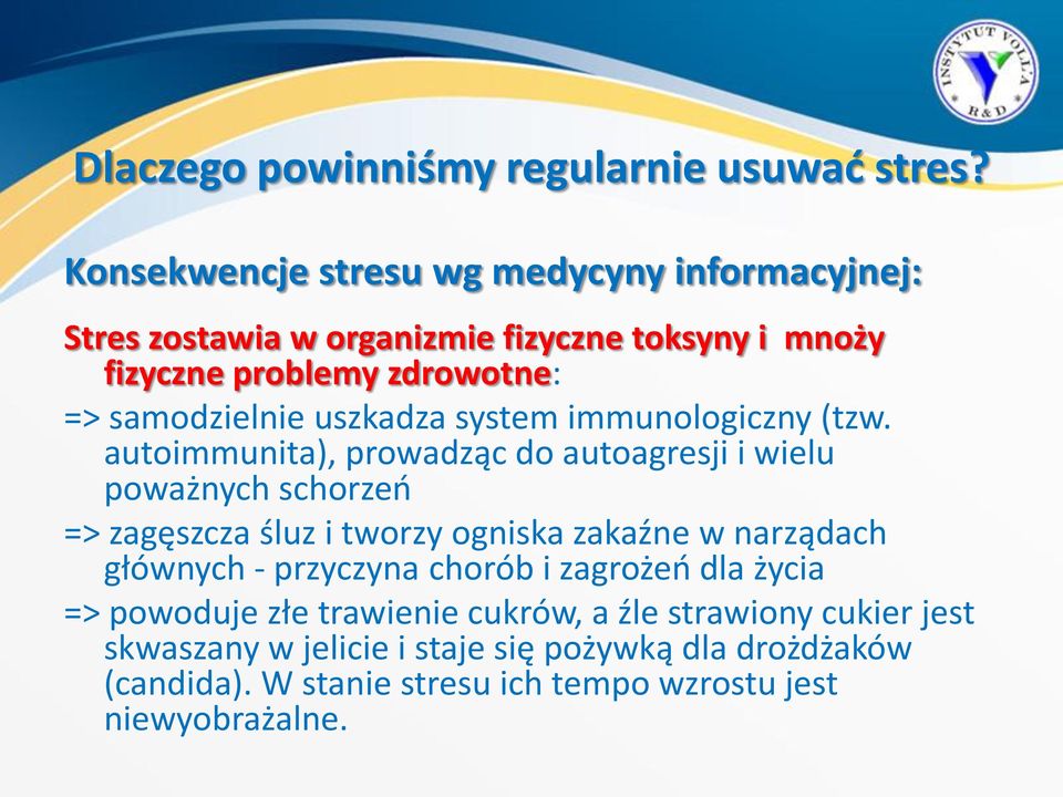 uszkadza system immunologiczny (tzw.