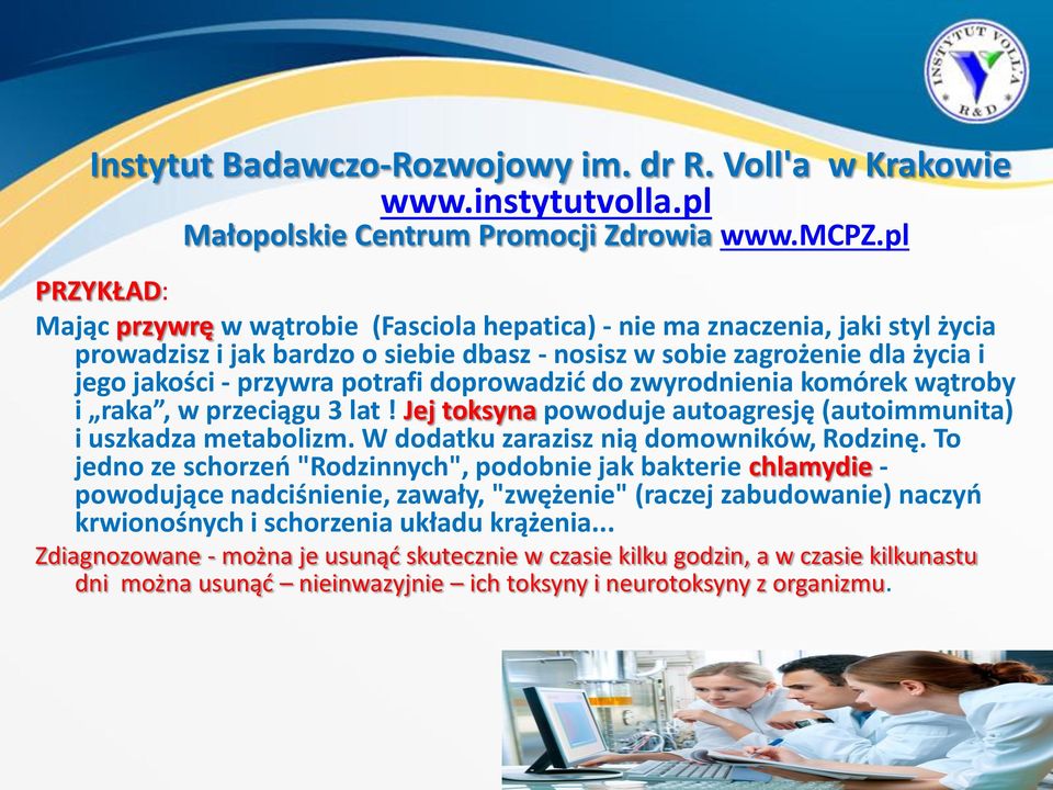 potrafi doprowadzić do zwyrodnienia komórek wątroby i raka, w przeciągu 3 lat! Jej toksyna powoduje autoagresję (autoimmunita) i uszkadza metabolizm. W dodatku zarazisz nią domowników, Rodzinę.