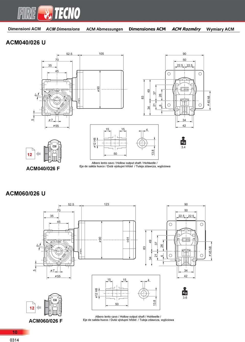 8 ACM040/026 F Albero lento cavo / Hollow output shaft / Hohlwelle / Eje de salida hueco / Dutá výstupní hřídel / Tuleja zdawcza, wyjściowa ACM060/026 U 52.