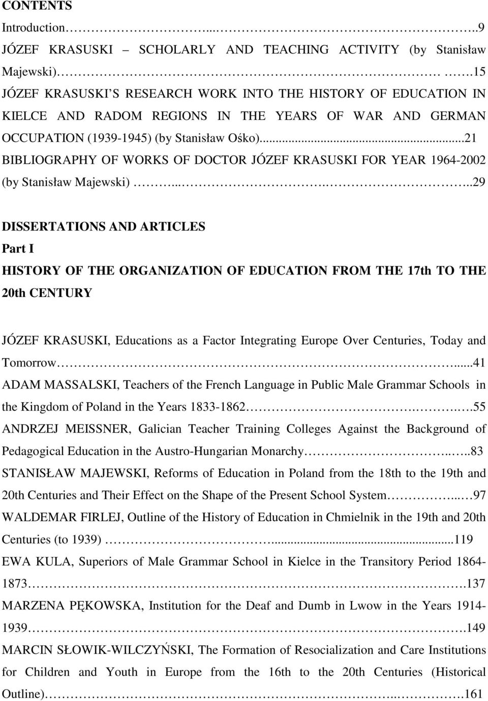 ..21 BIBLIOGRAPHY OF WORKS OF DOCTOR JÓZEF KRASUSKI FOR YEAR 1964-2002 (by Stanisław Majewski).