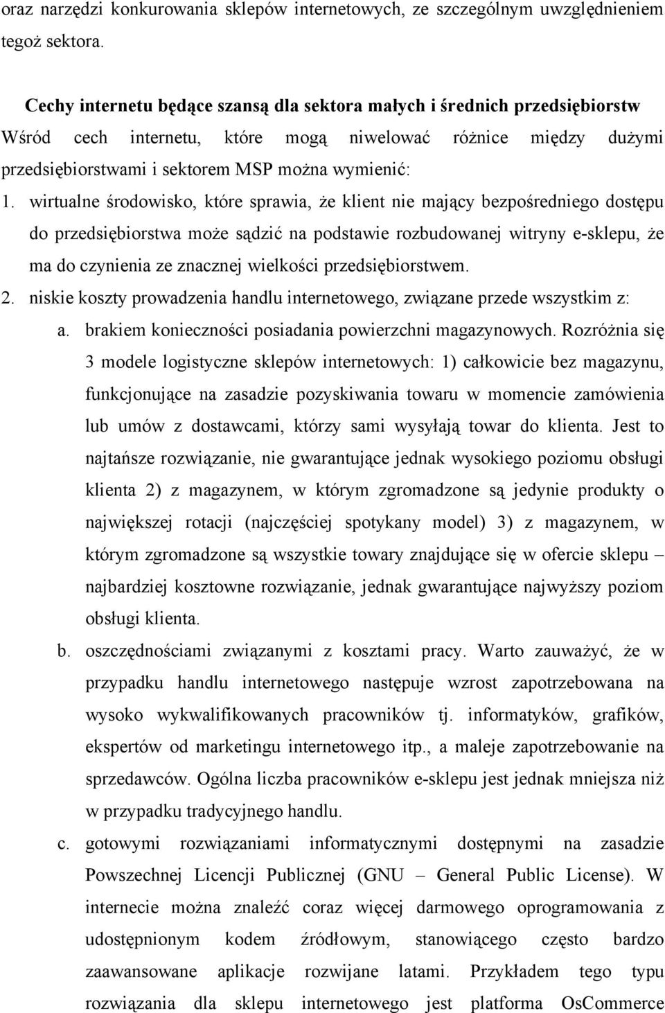 wirtualne środowisko, które sprawia, że klient nie mający bezpośredniego dostępu do przedsiębiorstwa może sądzić na podstawie rozbudowanej witryny e-sklepu, że ma do czynienia ze znacznej wielkości