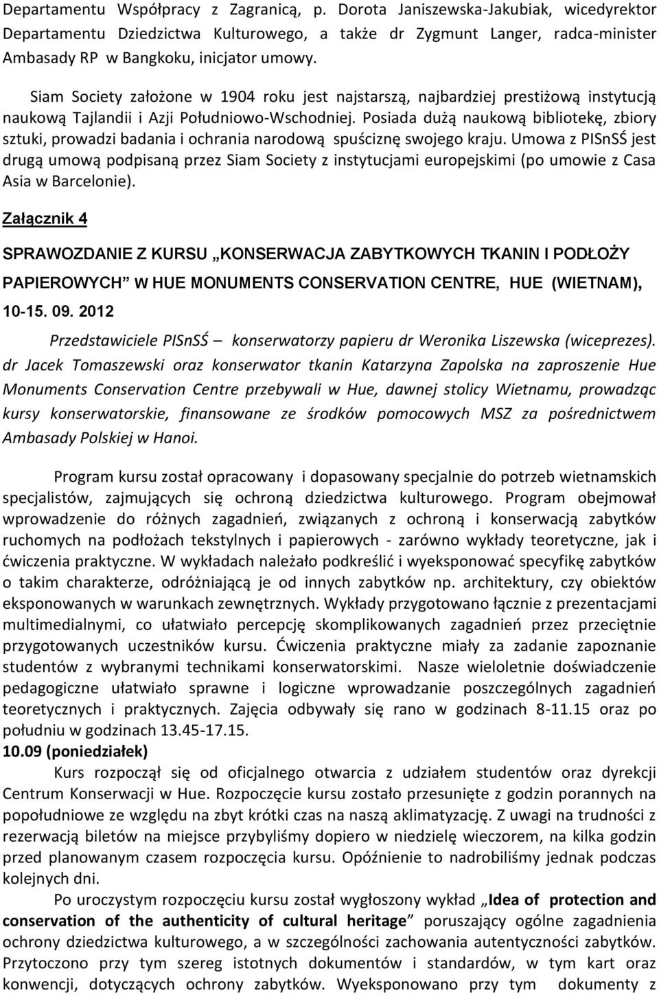 Siam Society założone w 1904 roku jest najstarszą, najbardziej prestiżową instytucją naukową Tajlandii i Azji Południowo-Wschodniej.