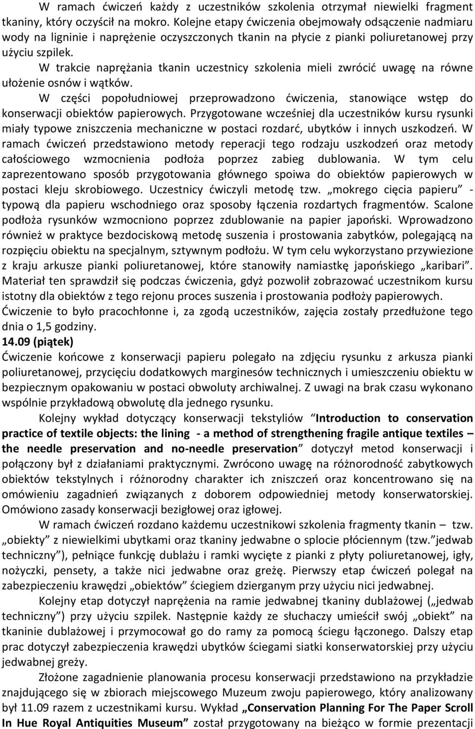 W trakcie naprężania tkanin uczestnicy szkolenia mieli zwrócić uwagę na równe ułożenie osnów i wątków.