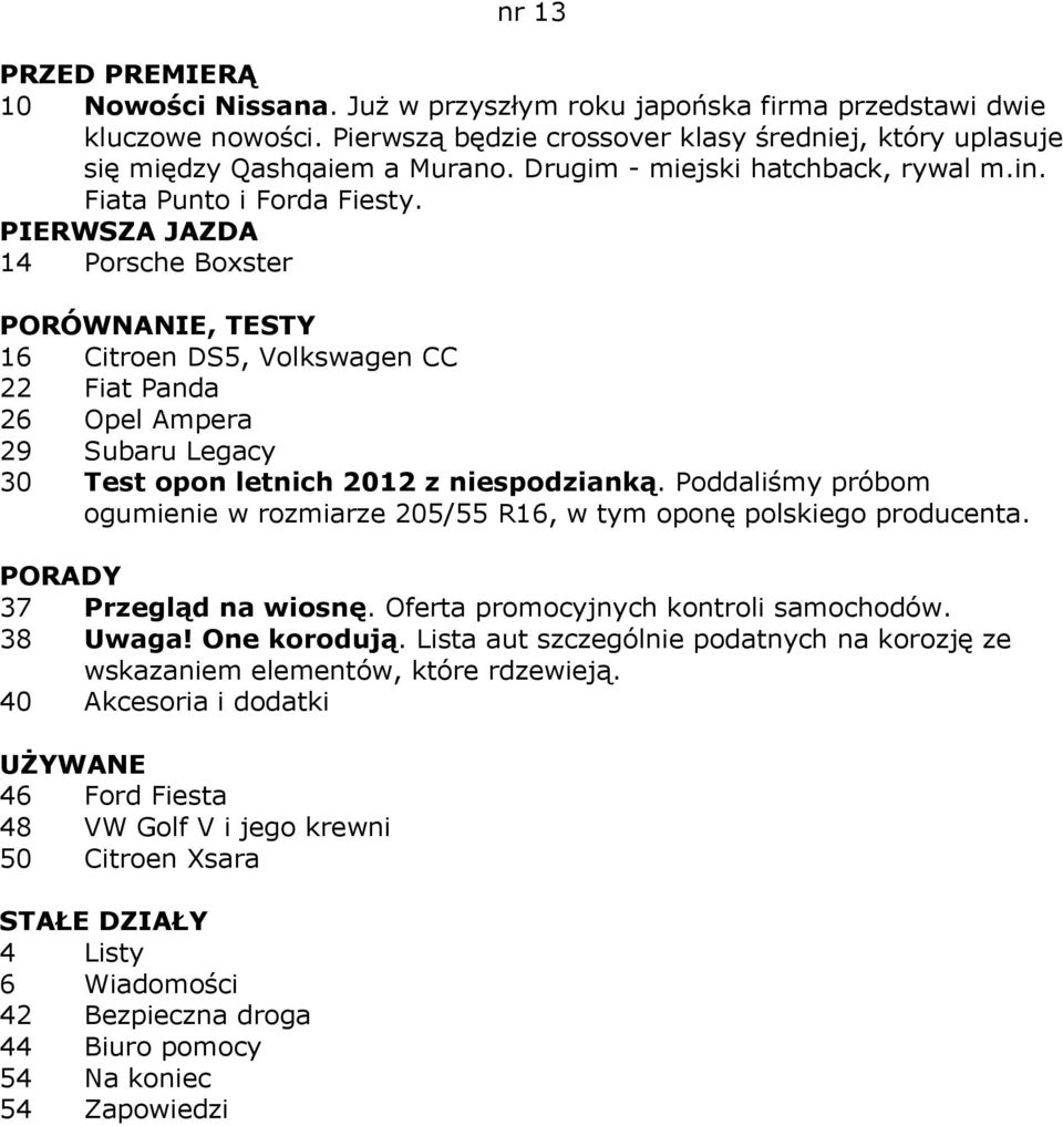 14 Porsche Boxster 16 Citroen DS5, Volkswagen CC 22 Fiat Panda 26 Opel Ampera 29 Subaru Legacy 30 Test opon letnich 2012 z niespodzianką.