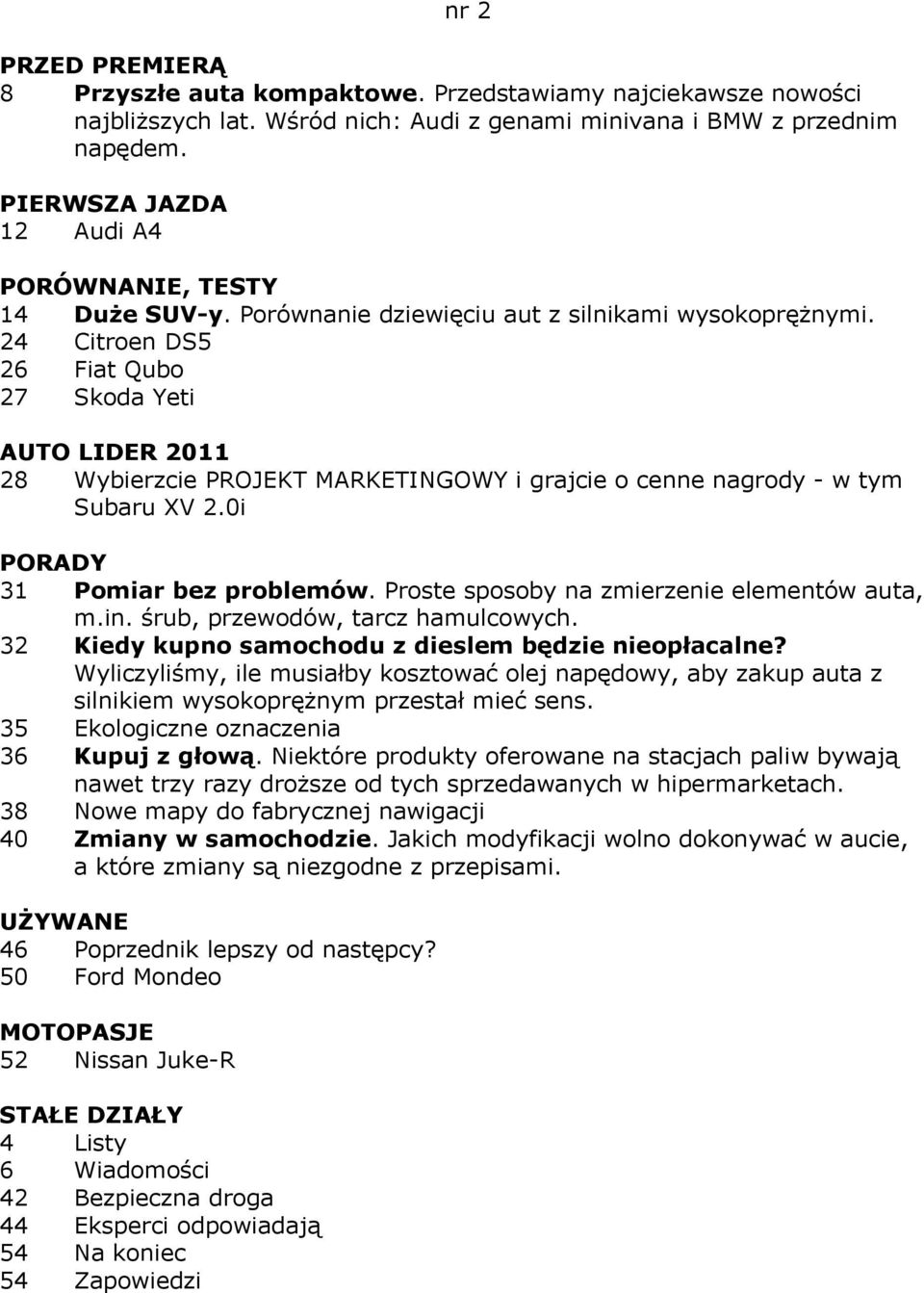 0i 31 Pomiar bez problemów. Proste sposoby na zmierzenie elementów auta, m.in. śrub, przewodów, tarcz hamulcowych. 32 Kiedy kupno samochodu z dieslem będzie nieopłacalne?