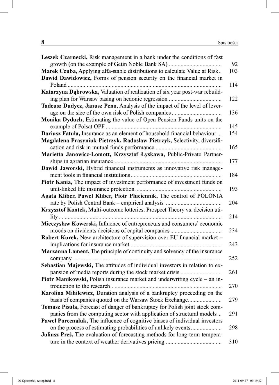 .. 114 Katarzyna Dąbrowska, Valuation of realization of six year post-war rebuilding plan for Warsaw basing on hedonic regression.