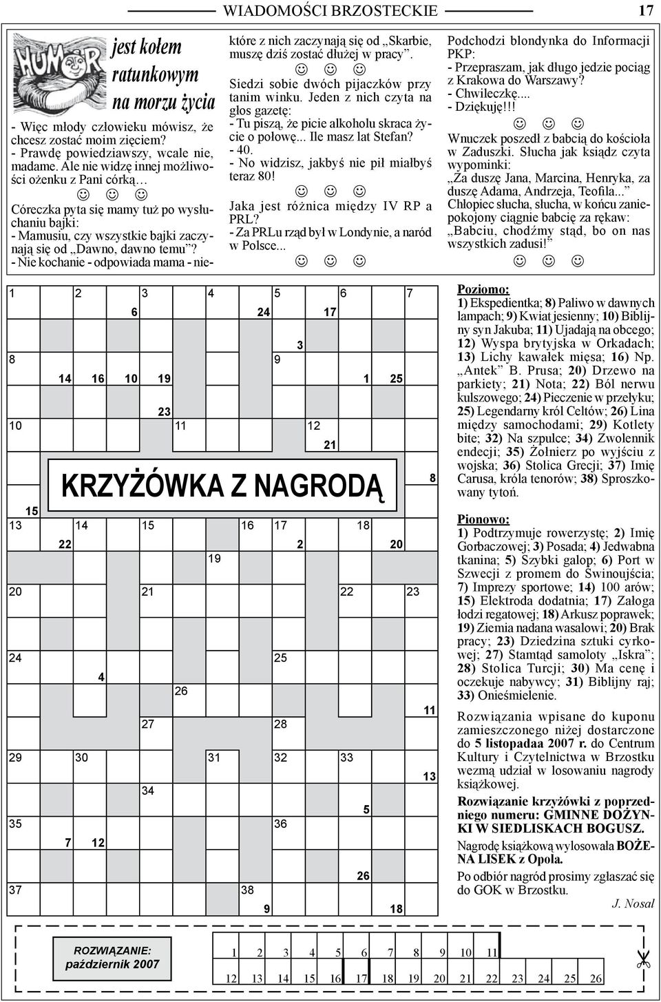 - Nie kochanie - odpowiada mama - niektóre z nich zaczynają się od Skarbie, muszę dziś zostać dłużej w pracy. Siedzi sobie dwóch pijaczków przy tanim winku.