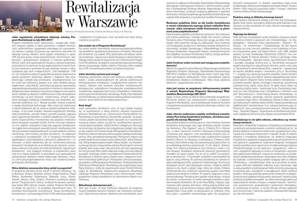 sytuacji kryzysowej oraz stworzenie warunków do dalszego rozwoju obszaru; samo pojęcie rewitalizacji w ujęciu LPR oznacza proces zmian przestrzennych, technicznych, społecznych i gospodarczych