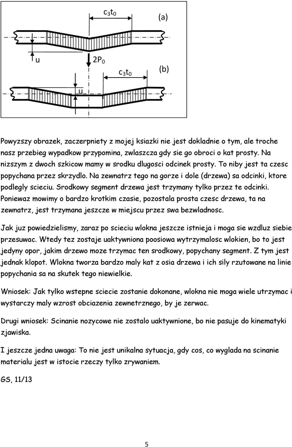 Srodkowy segment drzewa jest trzymany tylko przez te odcinki.