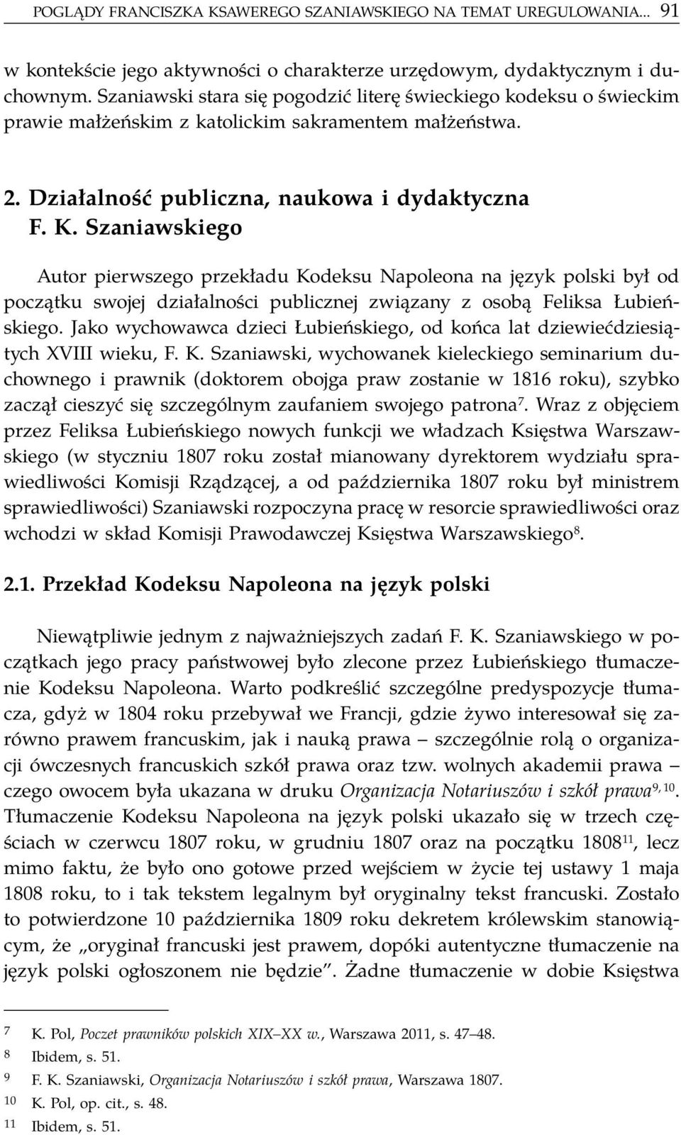 Szaniawskiego Autor pierwszego przekładu Kodeksu Napoleona na język polski był od początku swojej działalności publicznej związany z osobą Feliksa Łubieńskiego.