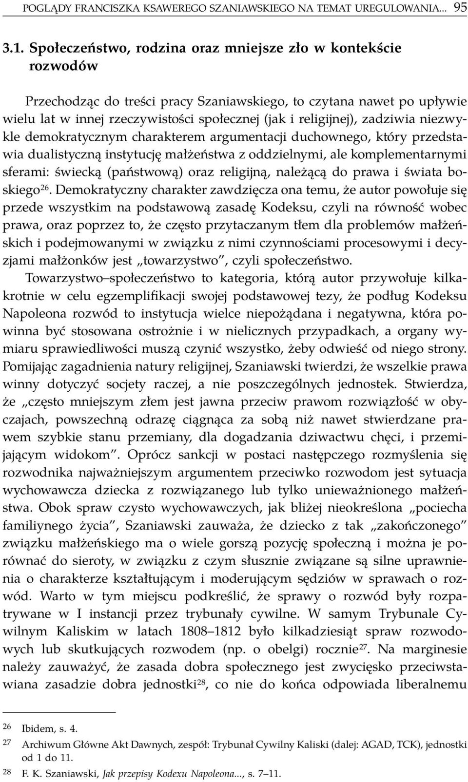 zadziwia niezwykle demokratycznym charakterem argumentacji duchownego, który przedstawia dualistyczną instytucję małżeństwa z oddzielnymi, ale komplementarnymi sferami: świecką (państwową) oraz