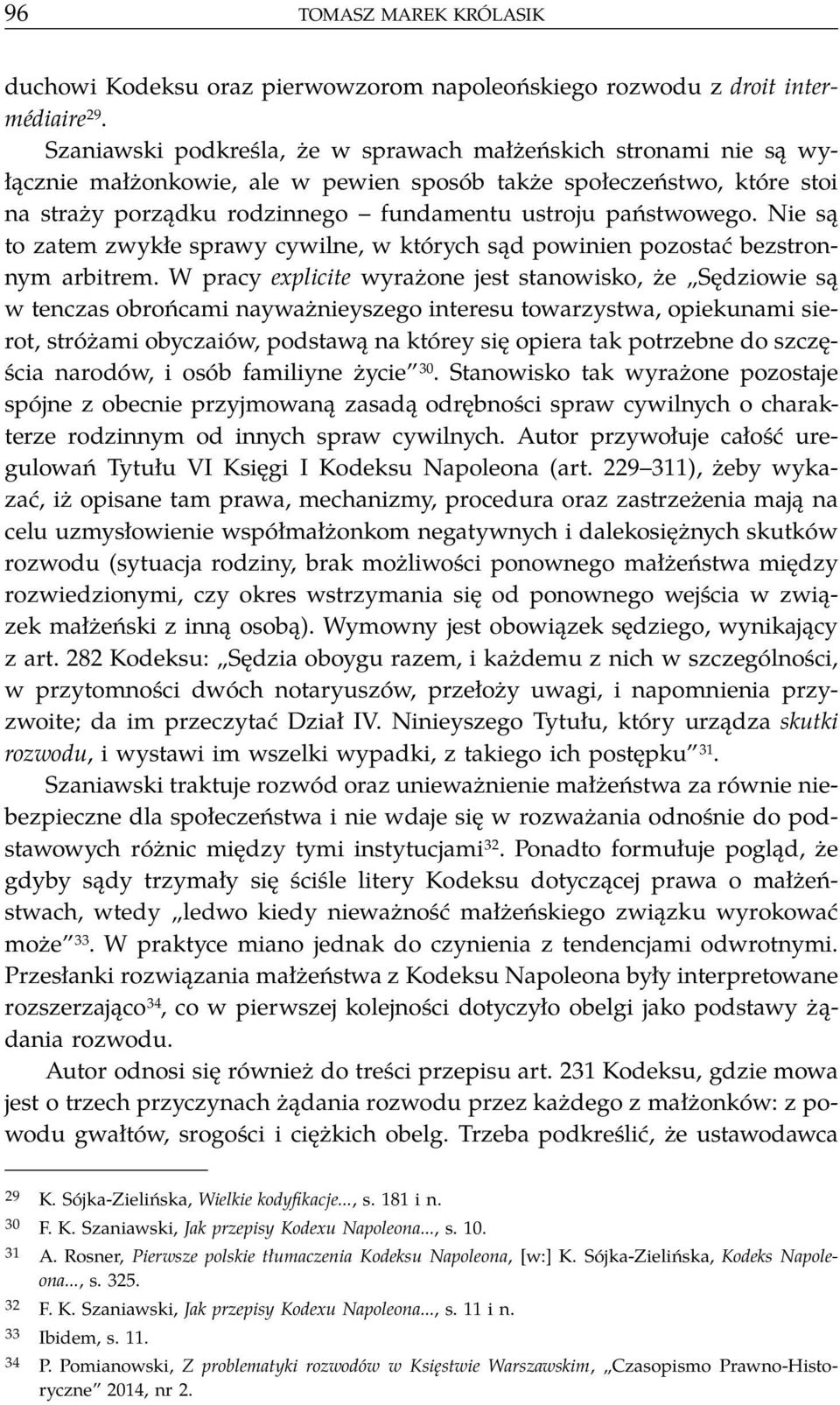 Nie są to zatem zwykłe sprawy cywilne, w których sąd powinien pozostać bezstronnym arbitrem.