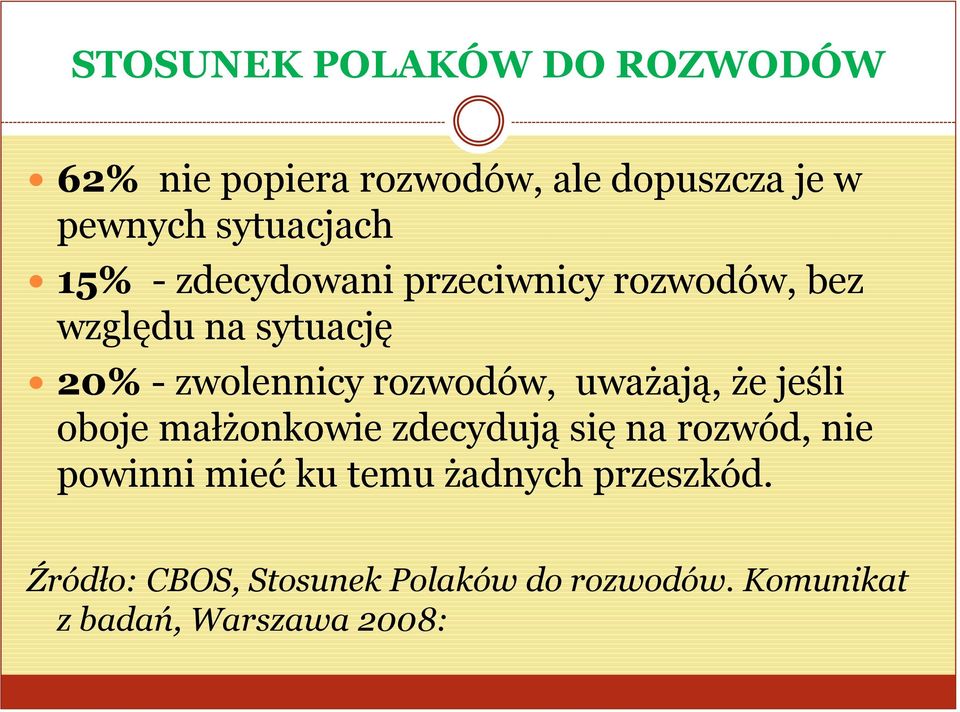 rozwodów, uważają, że jeśli oboje małżonkowie zdecydują się na rozwód, nie powinni mieć ku