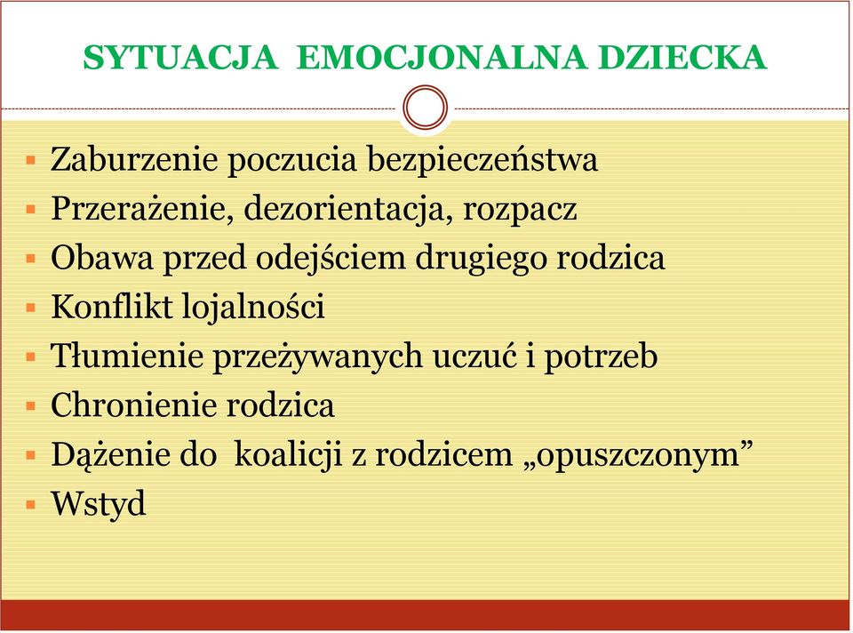 rodzica Konflikt lojalności Tłumienie przeżywanych uczuć i potrzeb