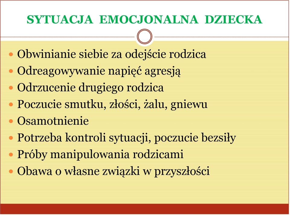 smutku, złości, żalu, gniewu Osamotnienie Potrzeba kontroli sytuacji,