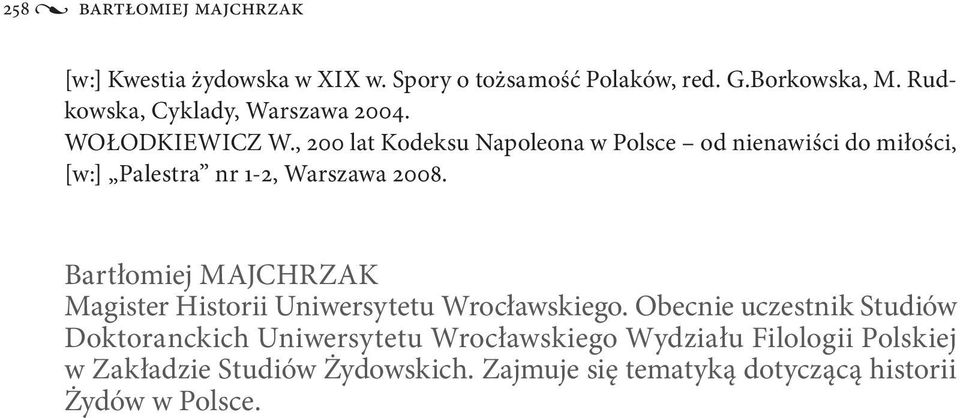 , 200 lat Kodeksu Napoleona w Polsce od nienawiści do miłości, [w:] Palestra nr 1-2, Warszawa 2008.