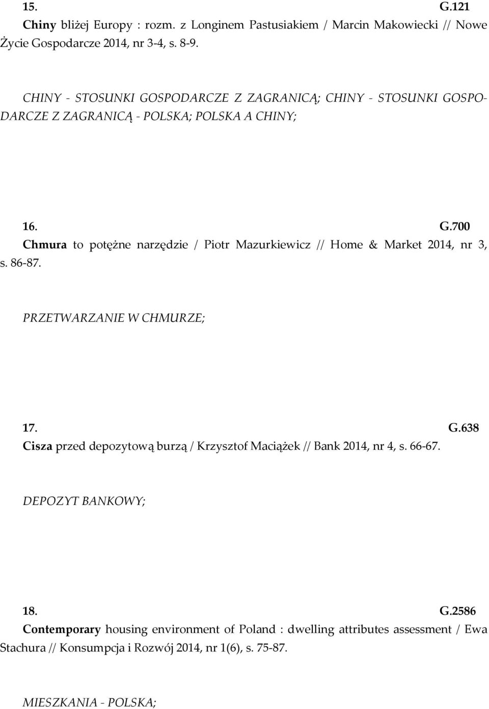 G.638 Cisza przed depozytową burzą / Krzysztof Maciążek // Bank 2014, nr 4, s. 66-67. DEPOZYT BANKOWY; 18. G.