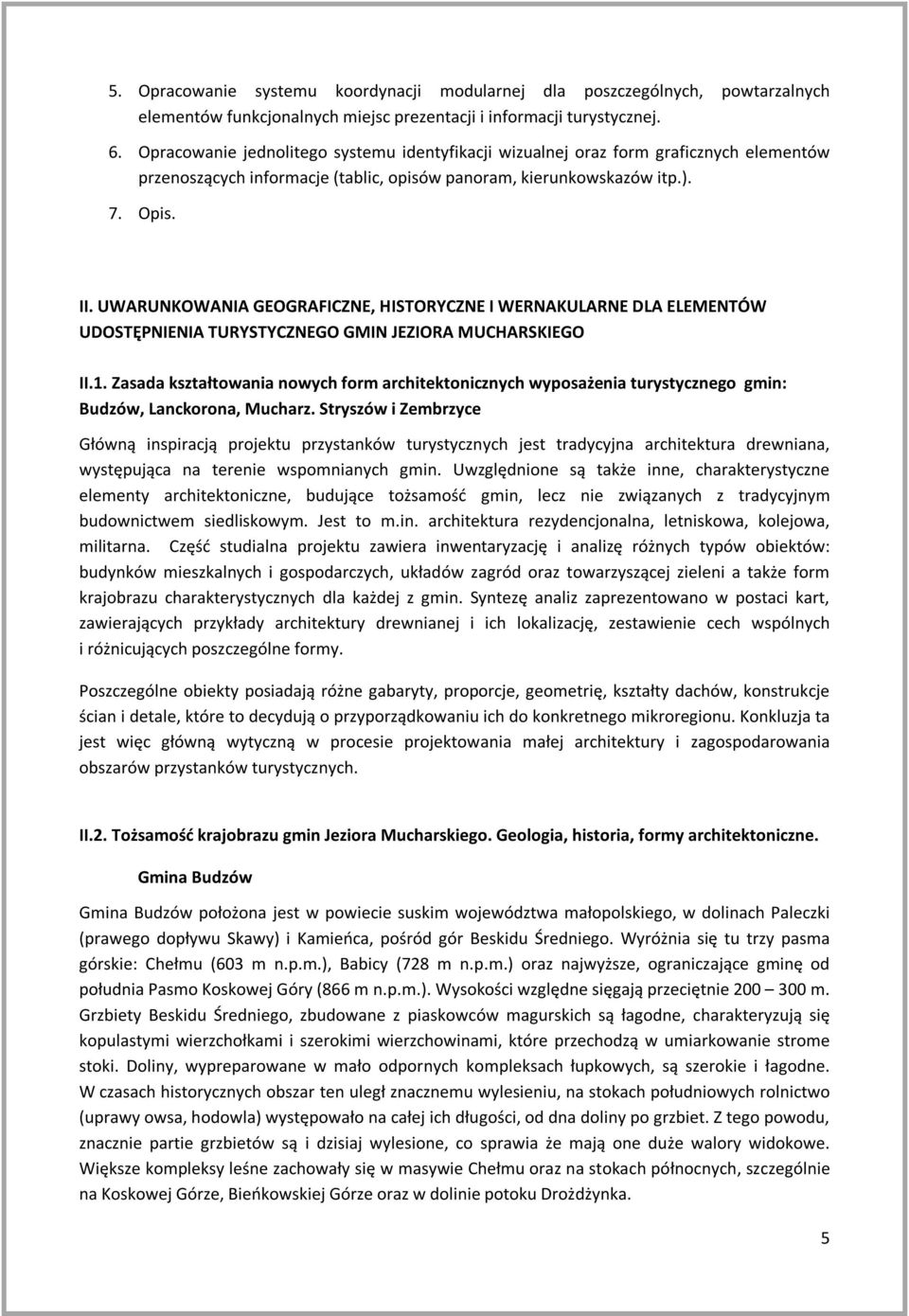 UWARUNKOWANIA GEOGRAFICZNE, HISTORYCZNE I WERNAKULARNE DLA ELEMENTÓW UDOSTĘPNIENIA TURYSTYCZNEGO GMIN JEZIORA MUCHARSKIEGO II.1.