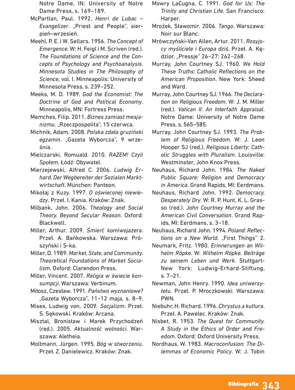 Minneapolis: University of Minnesota Press, s. 239 252. Meeks, M. D. 1989. God the Economist: The Doctrine of God and Political Economy. Minneapolis, MN: Fortress Press. Memches, Filip. 2011.