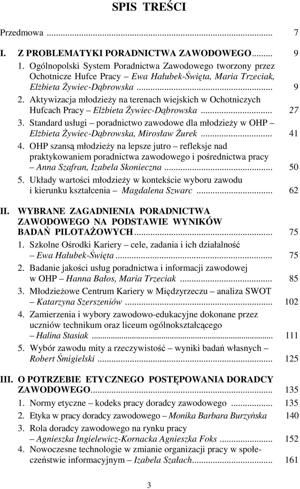 Aktywizacja młodzieży na terenach wiejskich w Ochotniczych Hufcach Pracy Elżbieta Żywiec-Dąbrowska... 27 3.