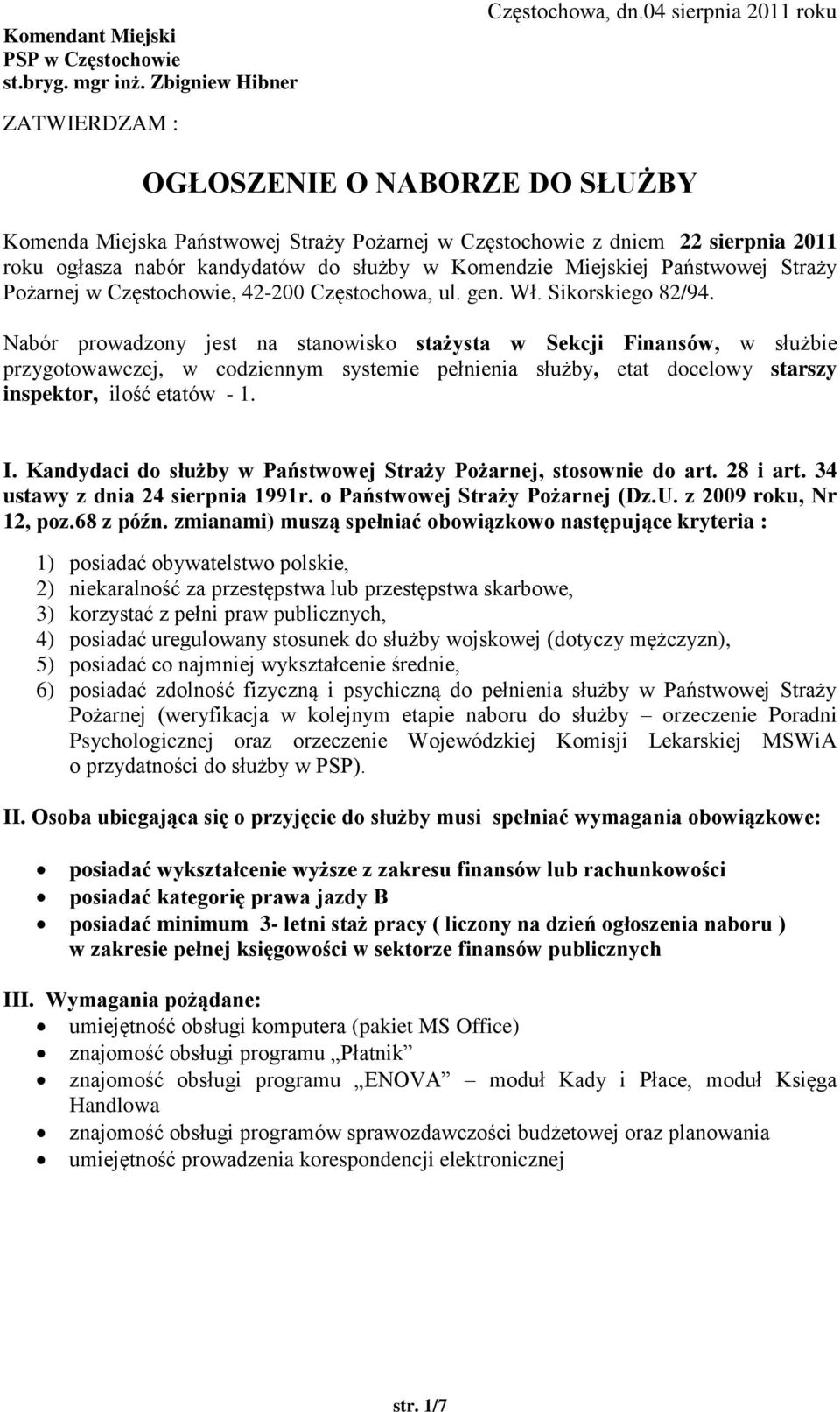 Komendzie Miejskiej Państwowej Straży Pożarnej w Częstochowie, 42-200 Częstochowa, ul. gen. Wł. Sikorskiego 82/94.