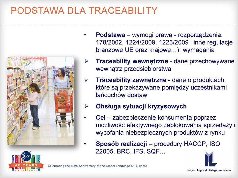 które są przekazywane pomiędzy uczestnikami łańcuchów dostaw Obsługa sytuacji kryzysowych Cel zabezpieczenie konsumenta poprzez