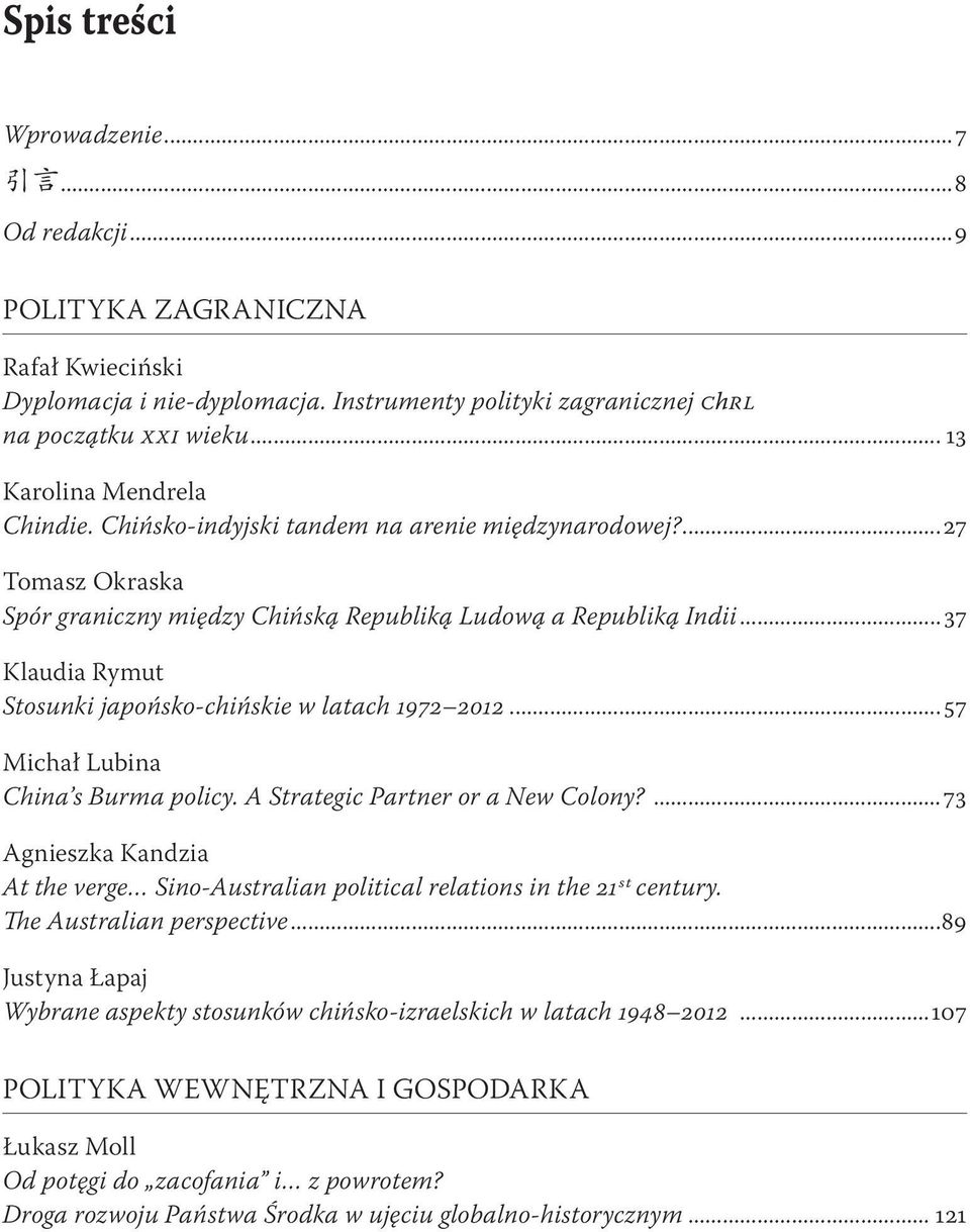 ..37 Klaudia Rymut Stosunki japońsko-chińskie w latach 1972 2012...57 Michał Lubina China s Burma policy. A Strategic Partner or a New Colony?