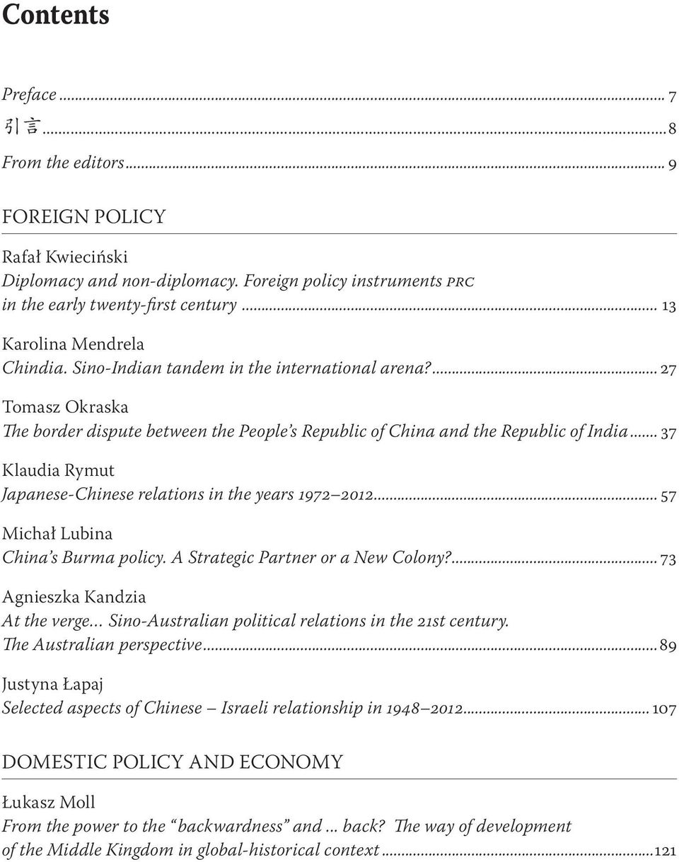 .. 37 Klaudia Rymut Japanese-Chinese relations in the years 1972 2012...57 Michał Lubina China s Burma policy. A Strategic Partner or a New Colony?