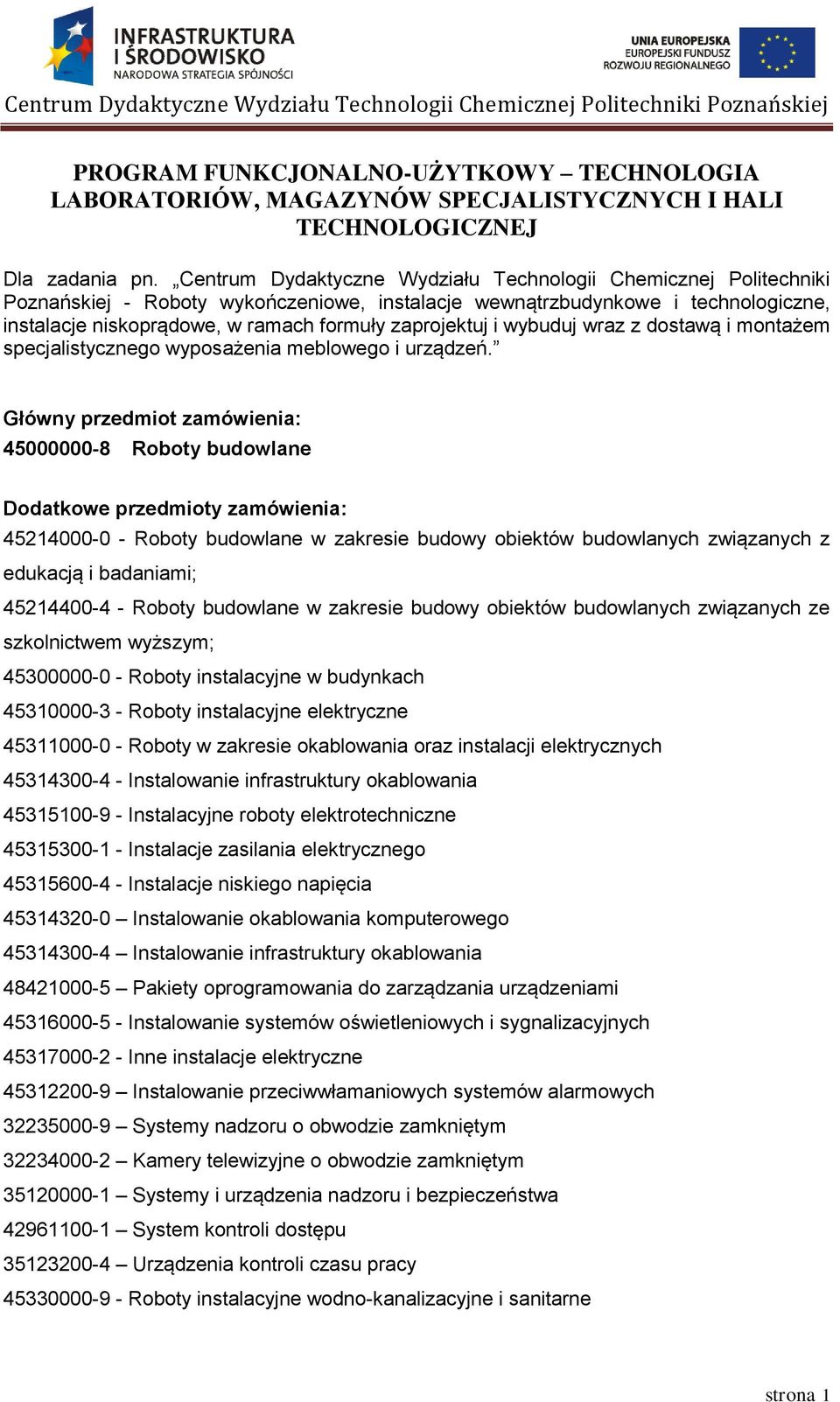 zaprojektuj i wybuduj wraz z dostawą i montażem specjalistycznego wyposażenia meblowego i urządzeń.