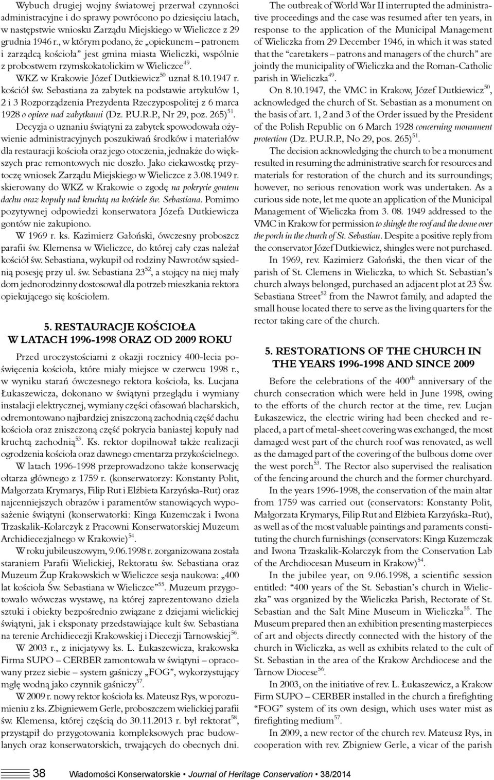 kościół św. Sebastiana za zabytek na podstawie artykułów 1, 2 i 3 Rozporządzenia Prezydenta Rzeczypospolitej z 6 marca 1928 o opiece nad zabytkami (Dz. P.U.R.P., Nr 29, poz. 265) 51.