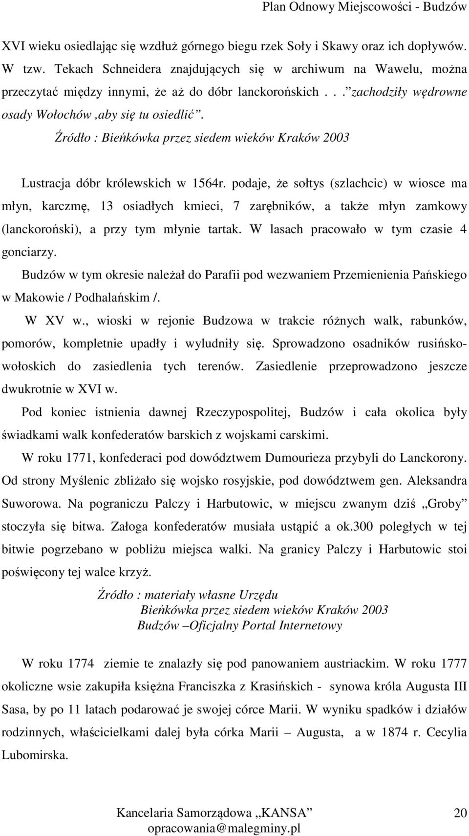 Źródło : Bieńkówka przez siedem wieków Kraków 2003 Lustracja dóbr królewskich w 1564r.
