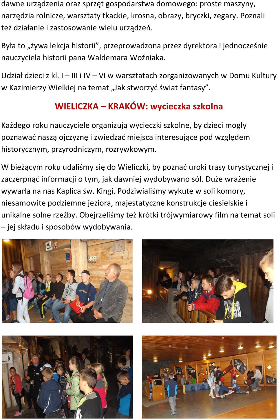 I III i IV VI w warsztatach zorganizowanych w Domu Kultury w Kazimierzy Wielkiej na temat Jak stworzyć świat fantasy.