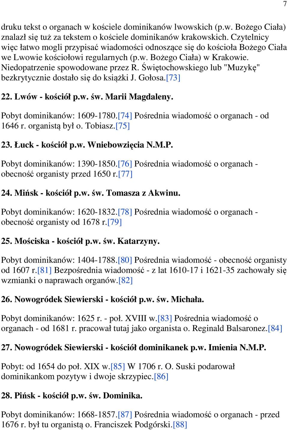 Świętochowskiego lub "Muzykę" bezkrytycznie dostało się do książki J. Gołosa.[73] 22. Lwów - kościół p.w. św. Marii Magdaleny. Pobyt dominikanów: 1609-1780.