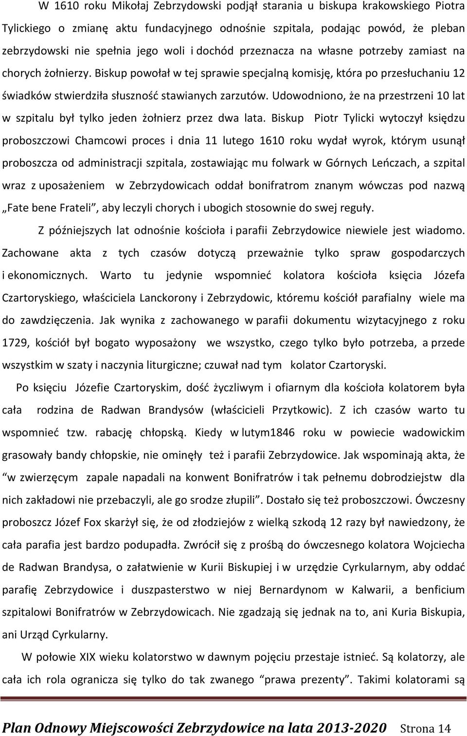 Udowodniono, że na przestrzeni 10 lat w szpitalu był tylko jeden żołnierz przez dwa lata.