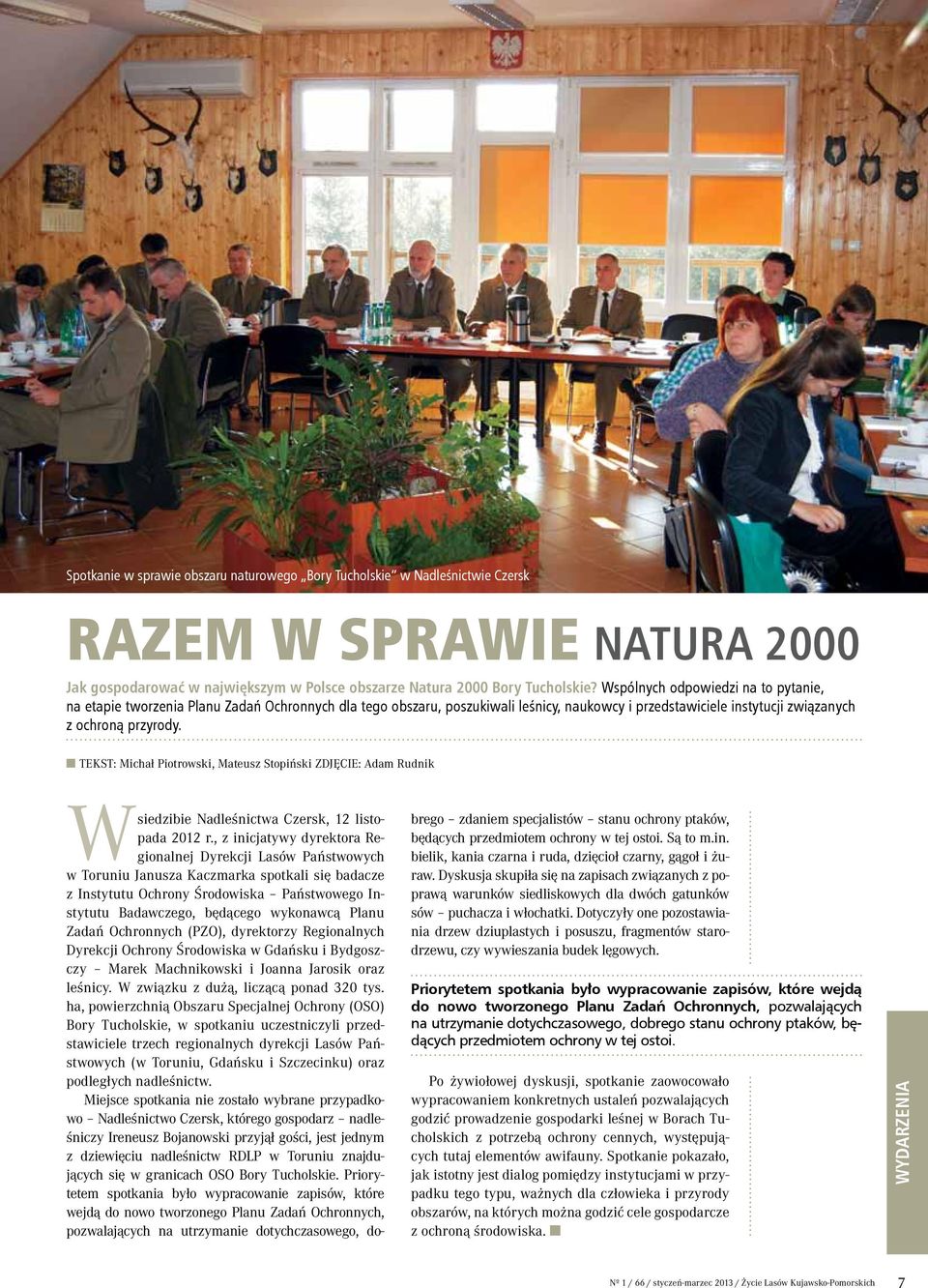 Tekst: Michał Piotrowski, Mateusz Stopiński ZdjęciE: Adam Rudnik W siedzibie Nadleśnictwa Czersk, 12 listopada 2012 r.