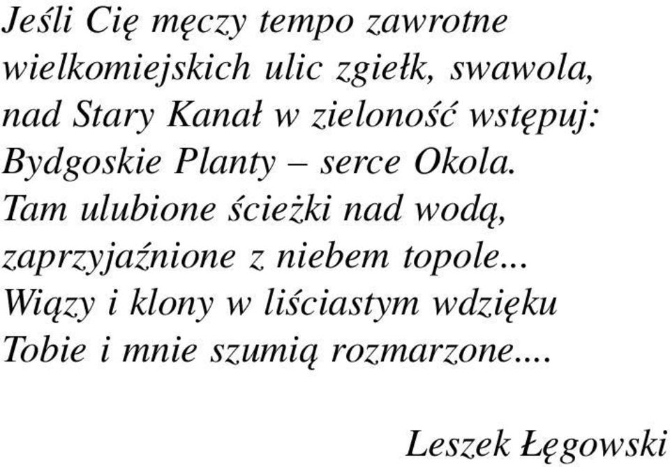 Tam ulubione œcie ki nad wod¹, zaprzyjaÿnione z niebem topole.