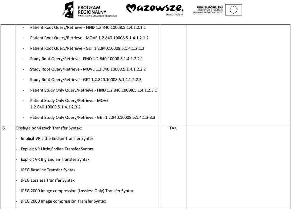 2.840.10008.5.1.4.1.2.3.2 - Patient Study Only Query/Retrieve - GET 1.2.840.10008.5.1.4.1.2.3.3 6.