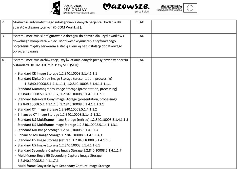 Możliwość wymuszenia szyfrowanego połączenia między serwerem a stacją kliencką bez instalacji dodatkowego oprogramowania. 4.